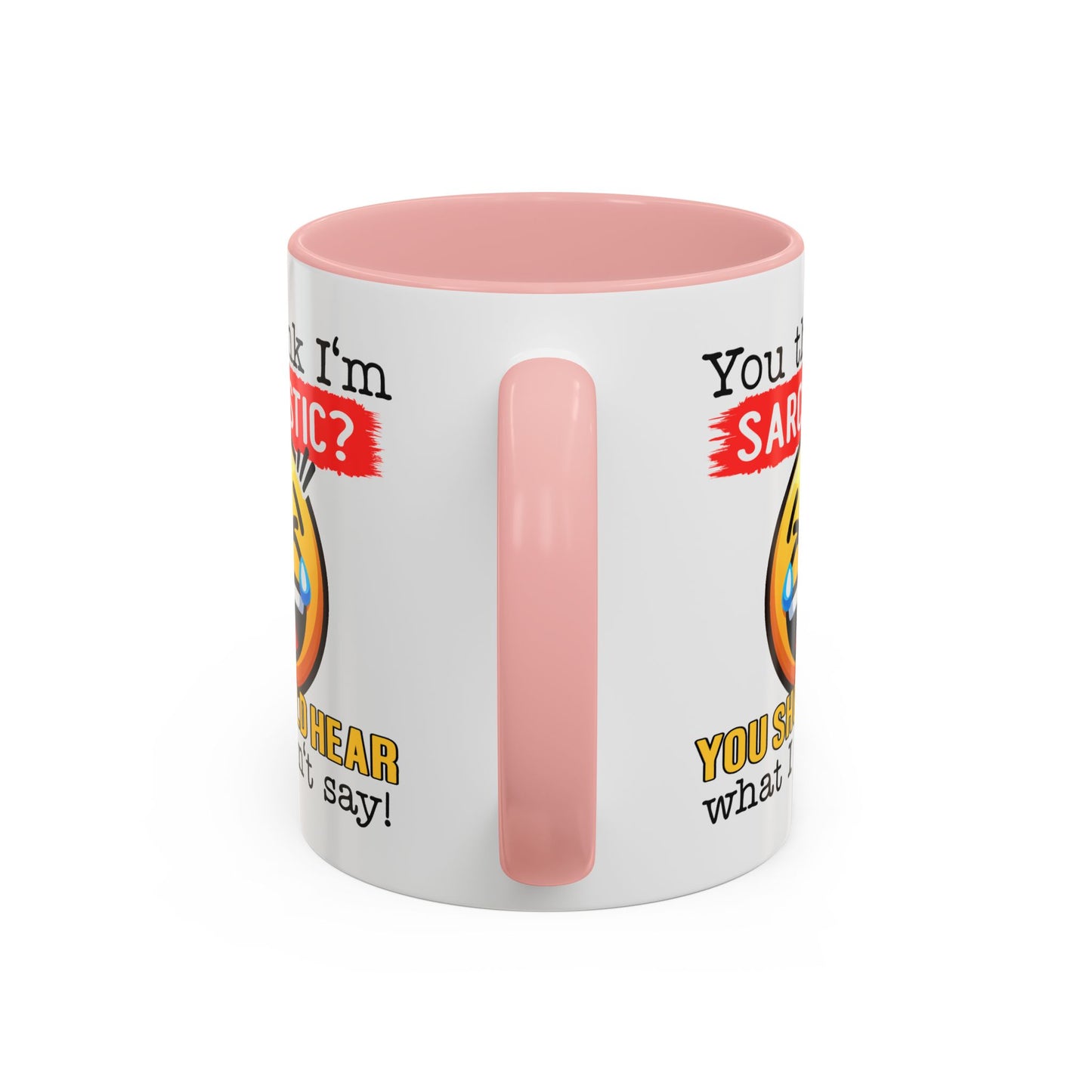 Humor Mug - You Think I'm Sarcastic Emoji