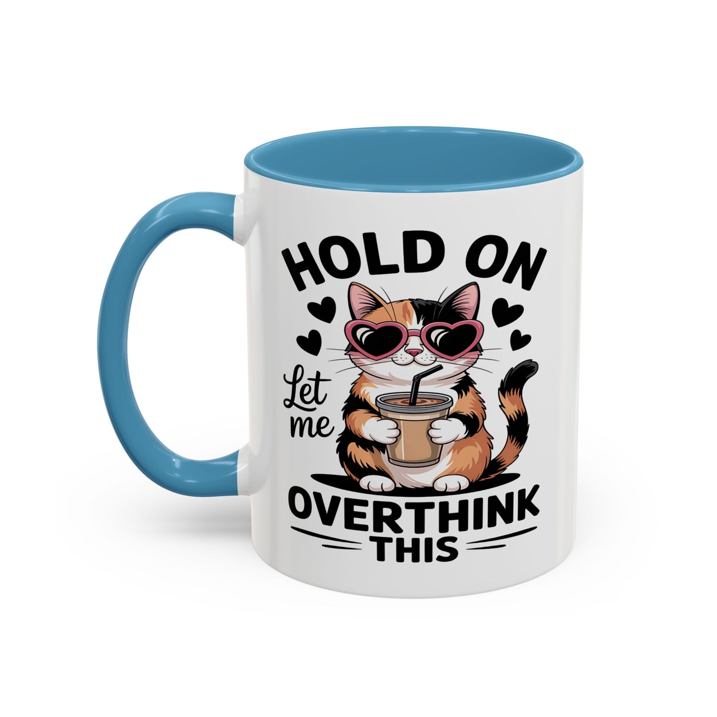 Humor Mug - Hold On Let Me Overthink This