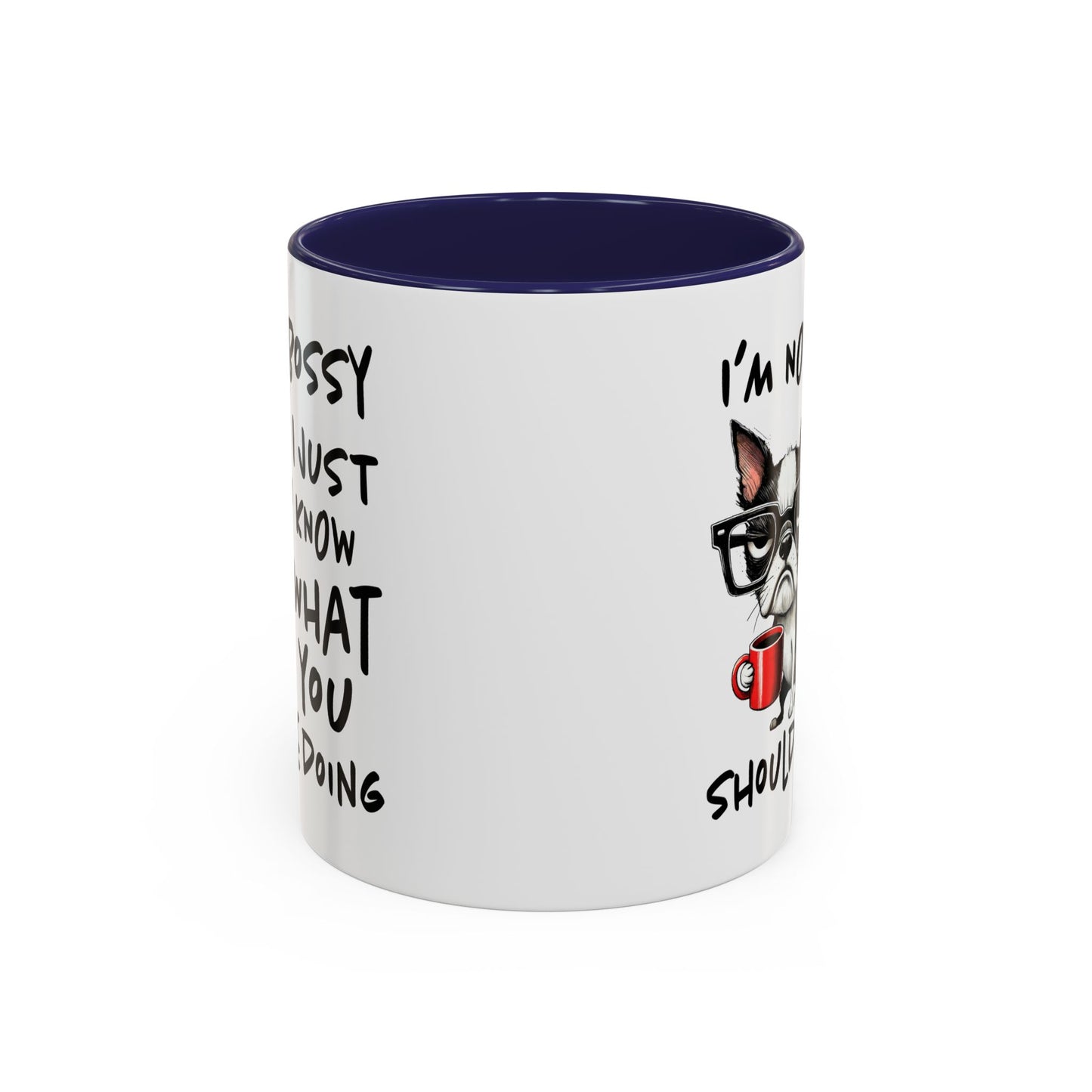 Humor Mug - I'm Not Bossy I Just Know What You Should Be Doing