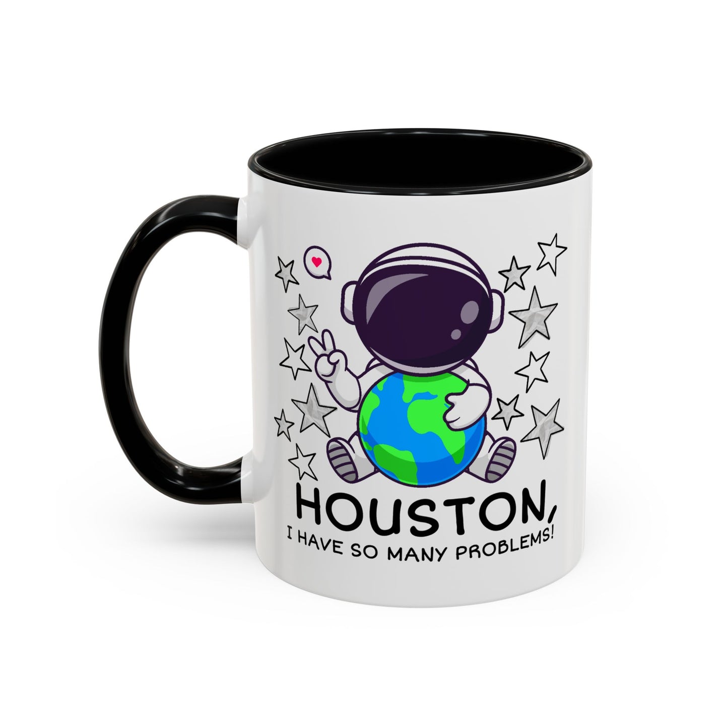 Humor Mug - Houston I Have So Many Problems