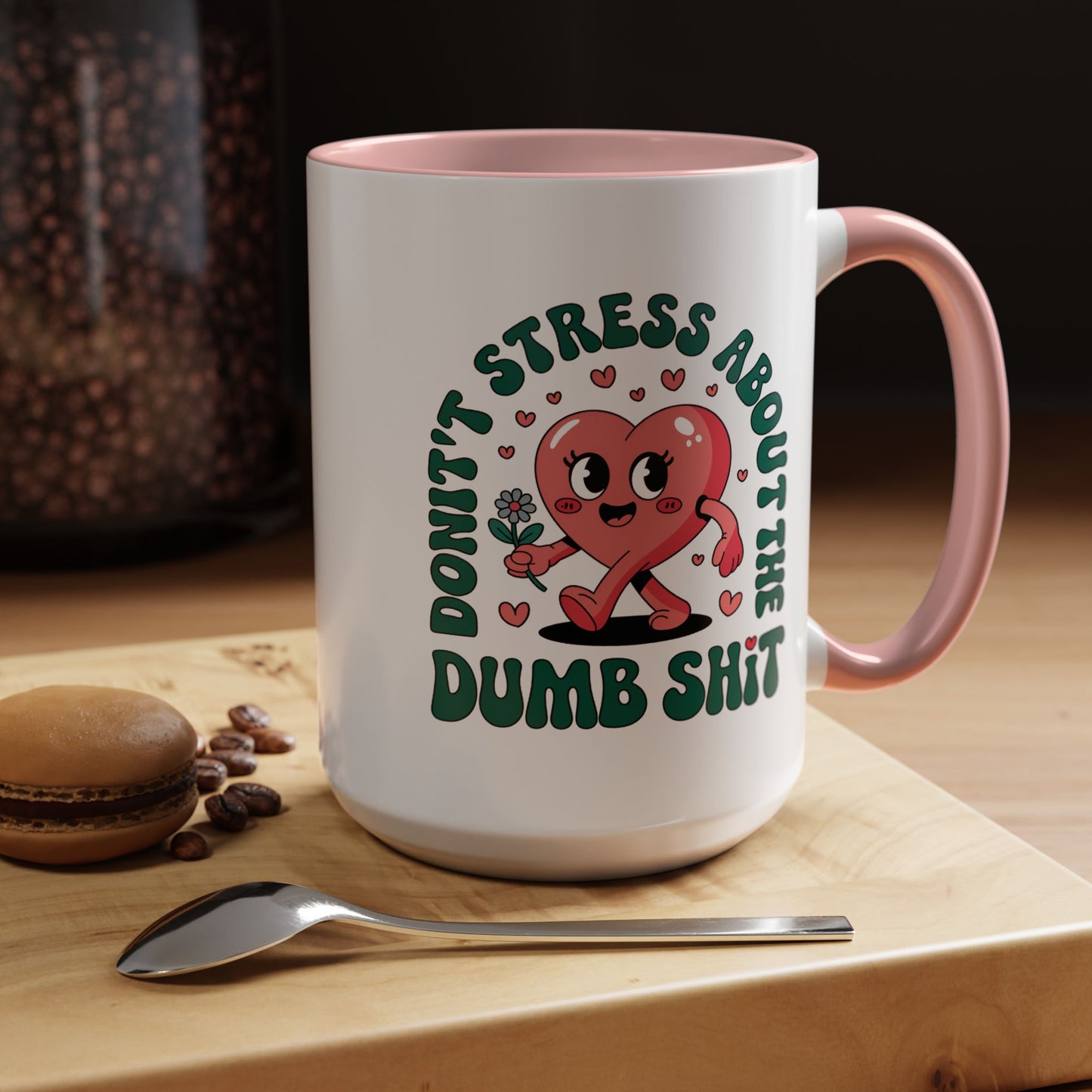 Humor Mug - Don't Stress About The Dumb Shit