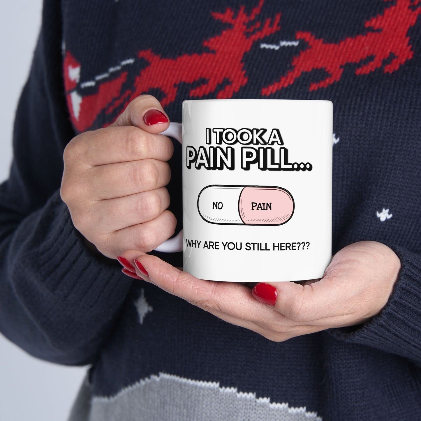 Humor Mug - I Took a Pain Pill