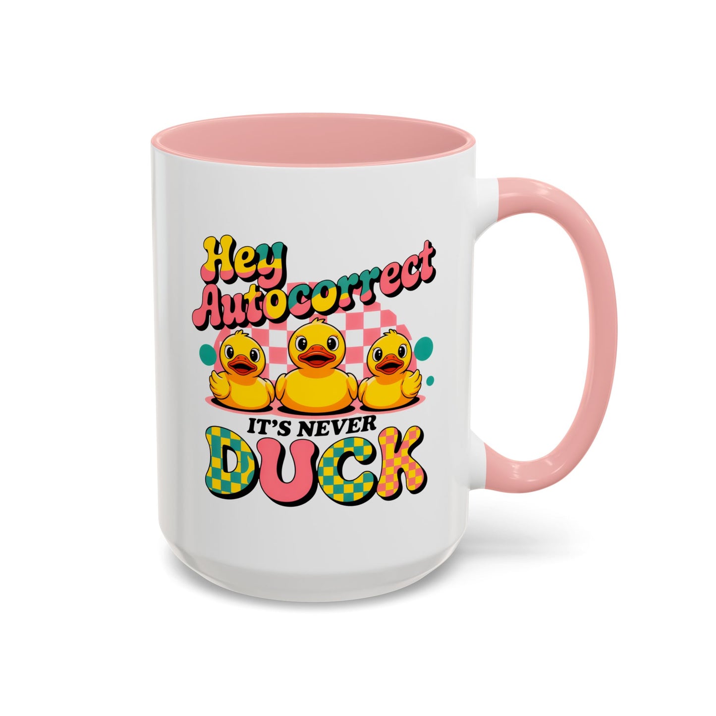 Humor Mug - Hey Autocorrect It's Never Duck