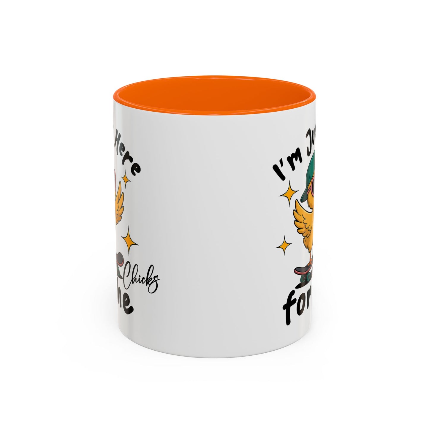 Humor Mug - I'm Just Here For The Chicks