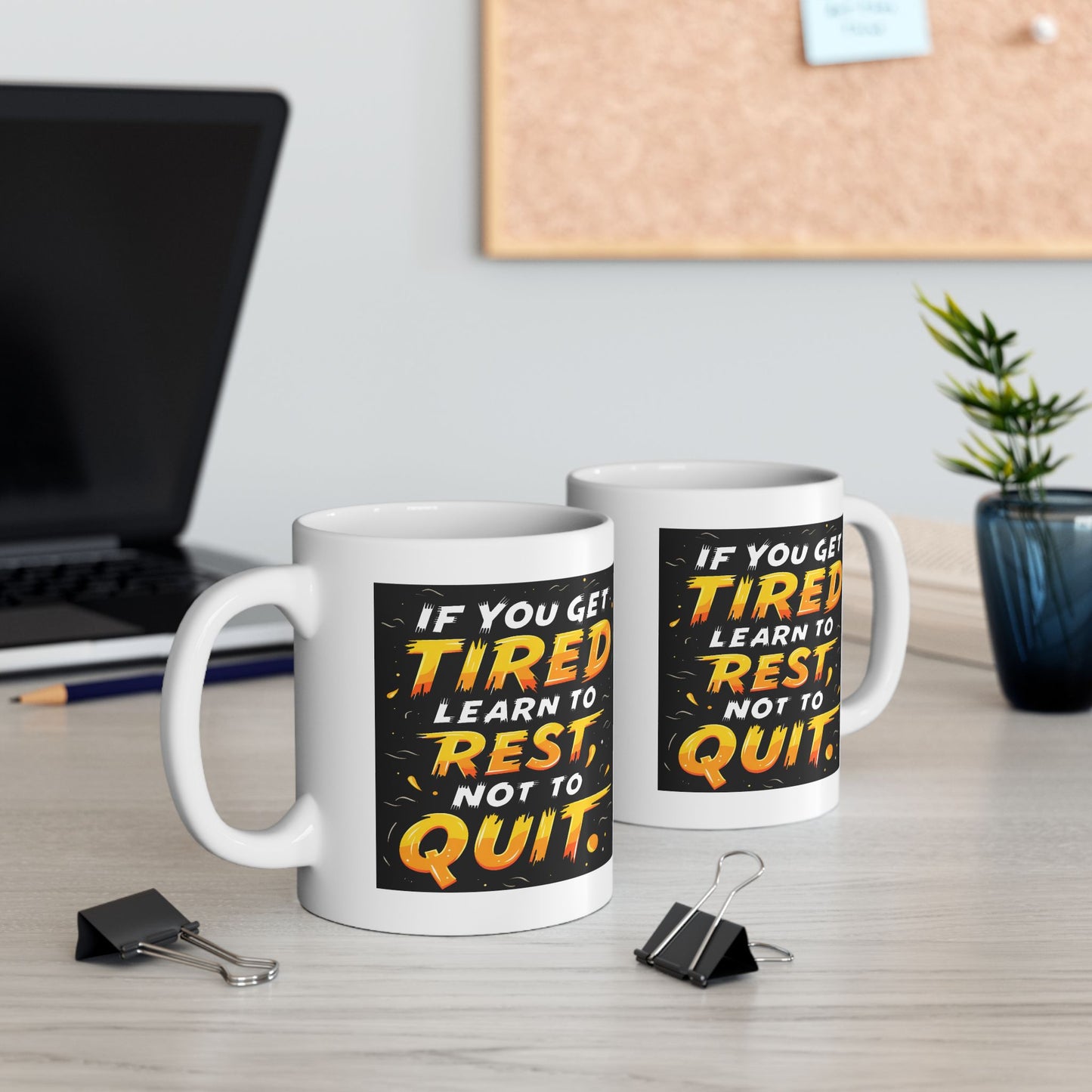Motivation Mug - If You Get Tired Learn To Rest Not To Quit
