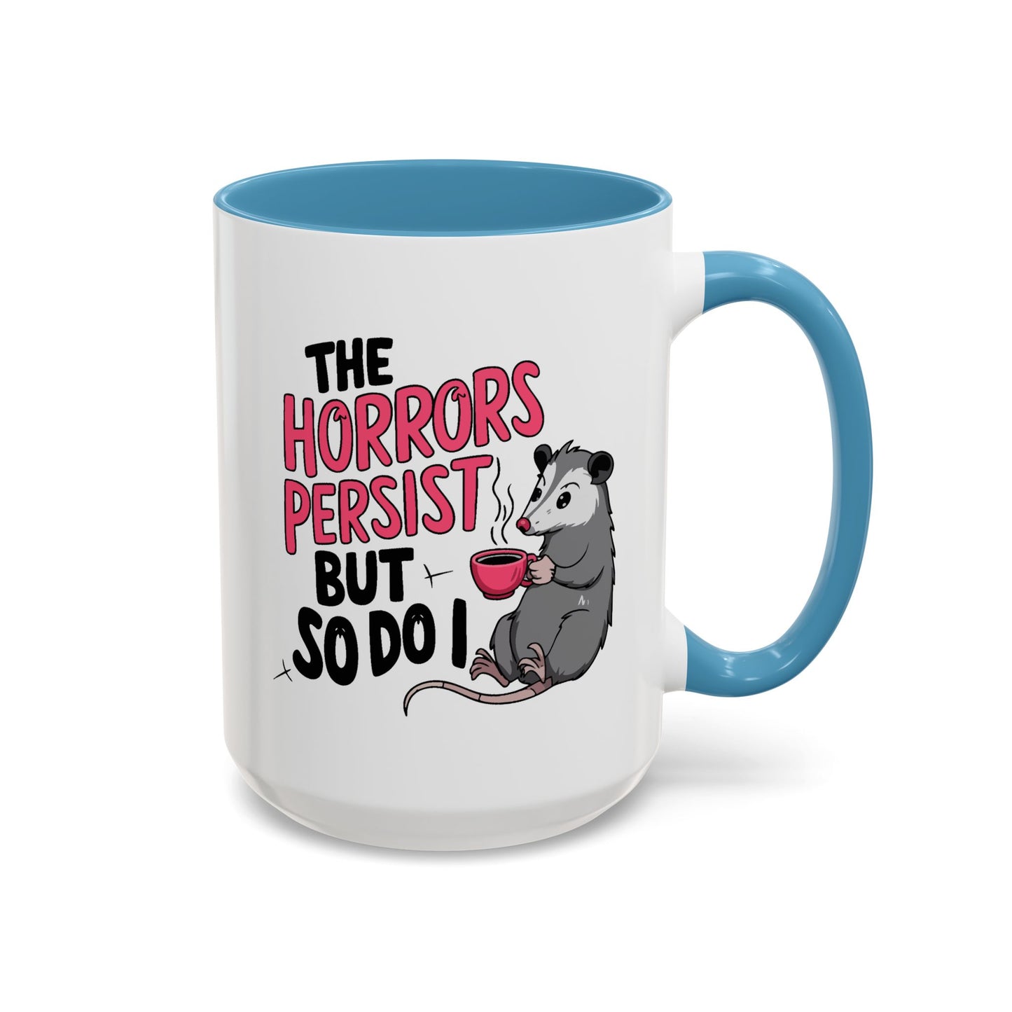 Humor Mug - The Horrors Persist