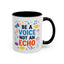 Motivation Mug - Be a Voice Not an Echo