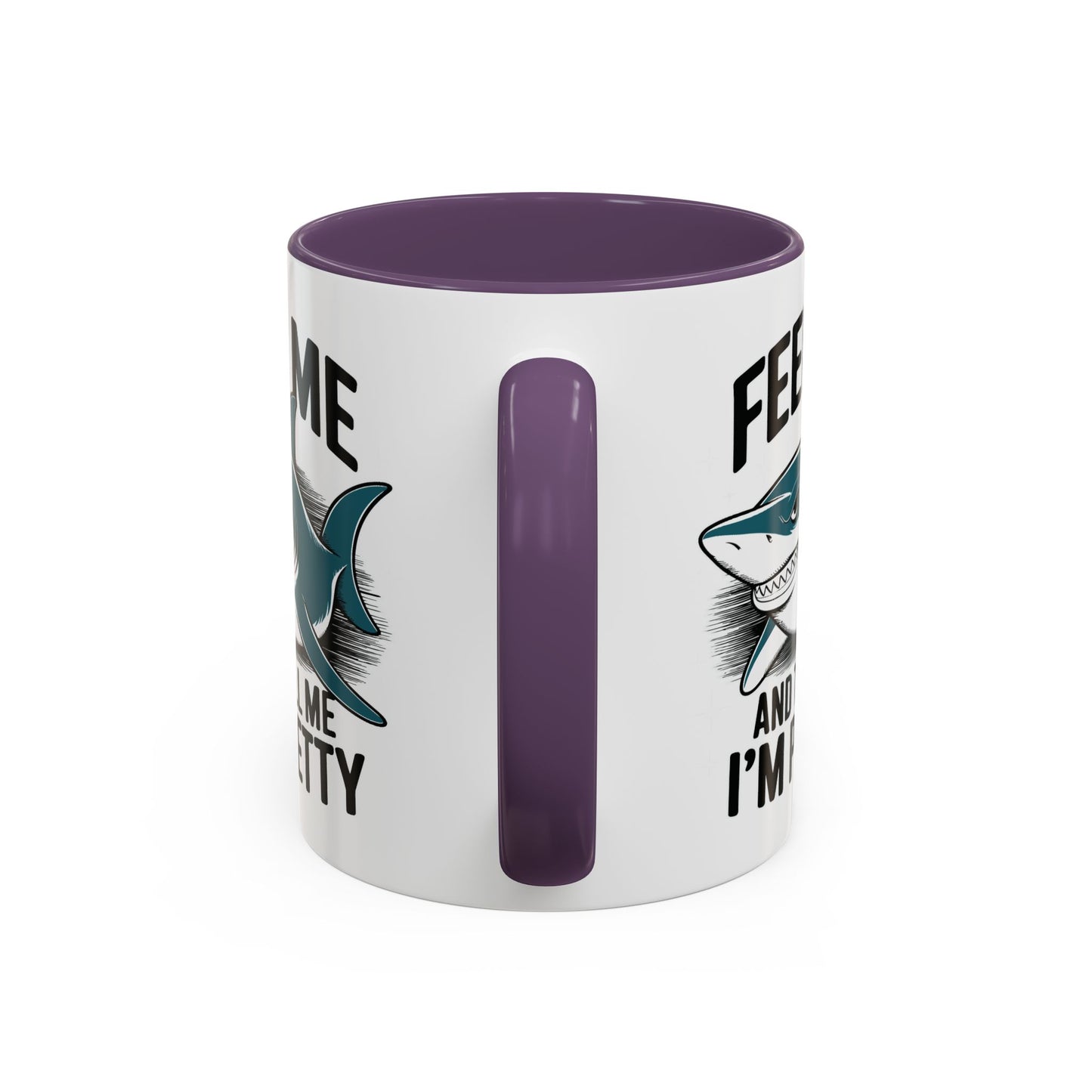 Humor Mug - Feed Me and Tell Me I'm Pretty Shark