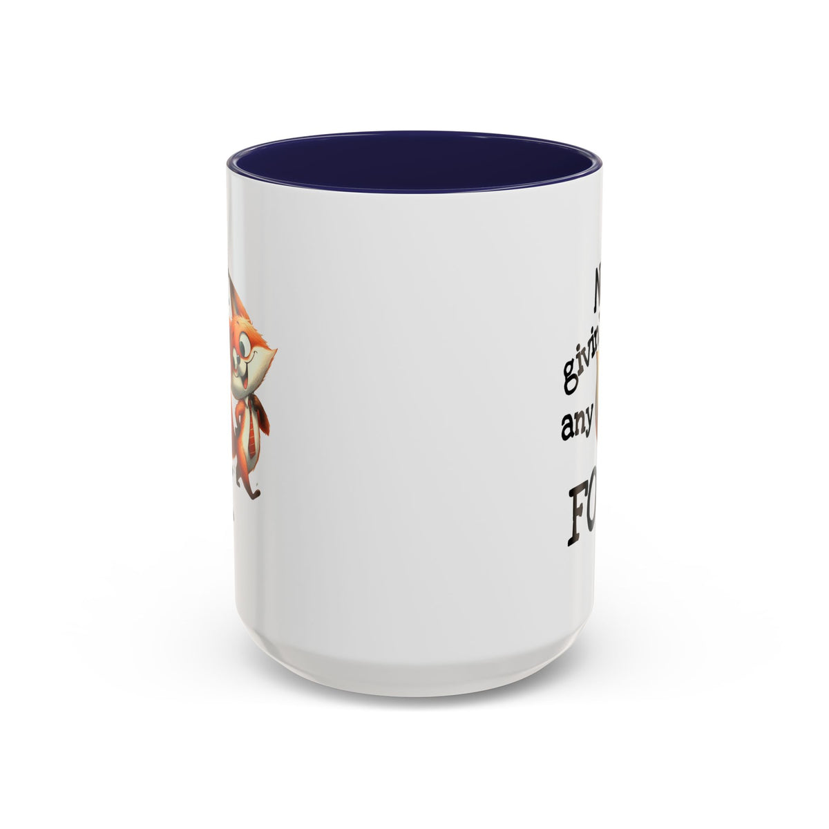 Humor Mug - Not Givin Any Fox