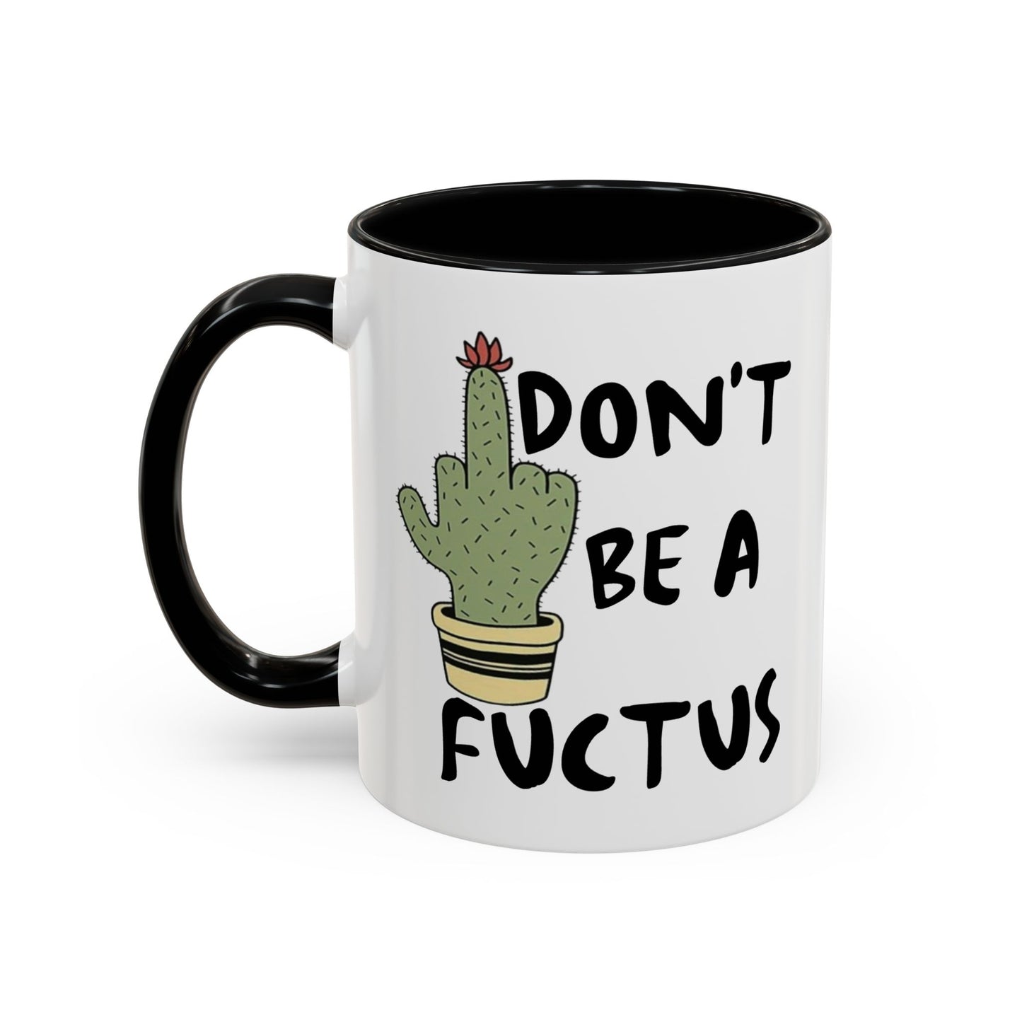 Adult Mug - Don't Be A Fuctus