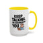 Humor Mug - Keep Talking I'm Diagnosing You