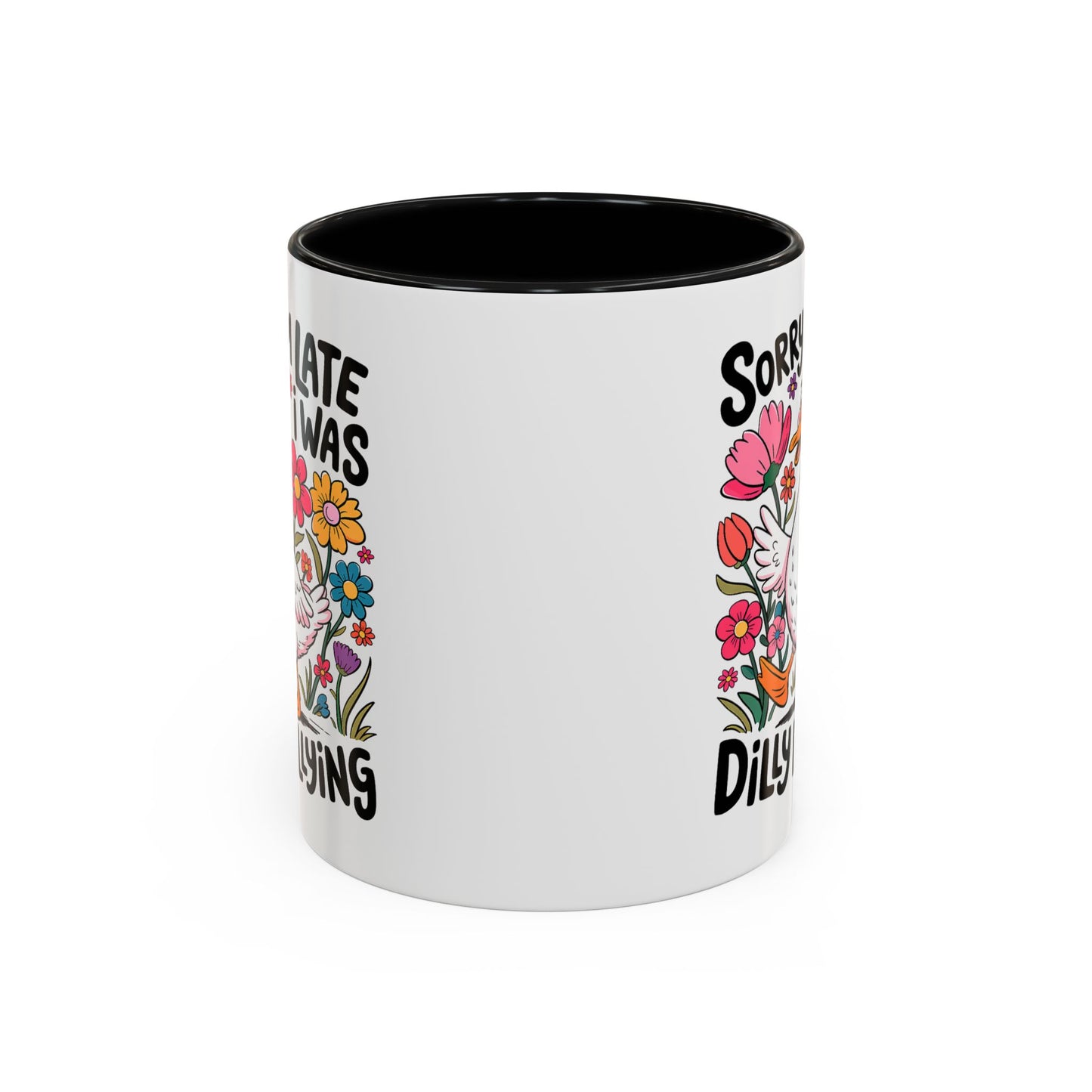 Humor Mug - Sorry I'm Late I Was Dilly Dallying