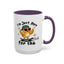 Humor Mug - I'm Just Here For The Chicks