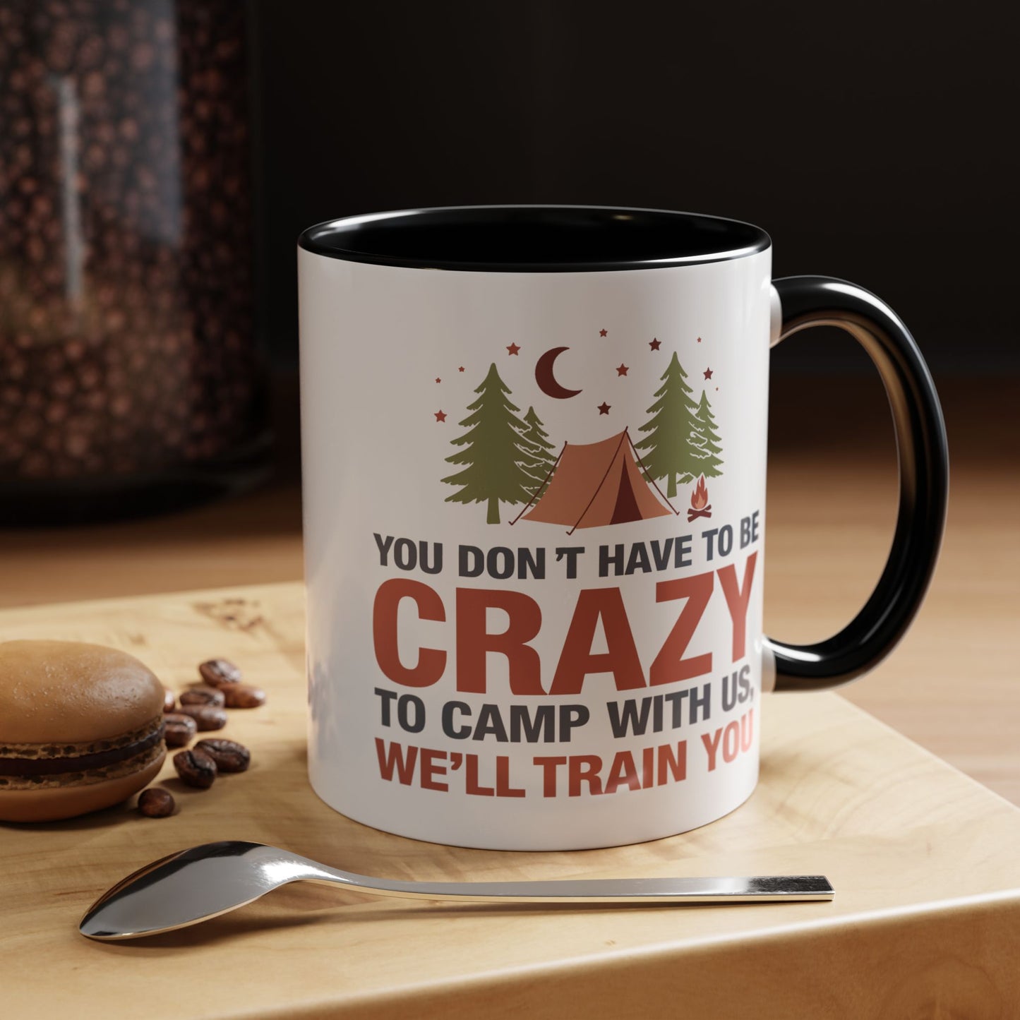 Humor Mug - You Don't Have to Be Crazy to Camp With Us