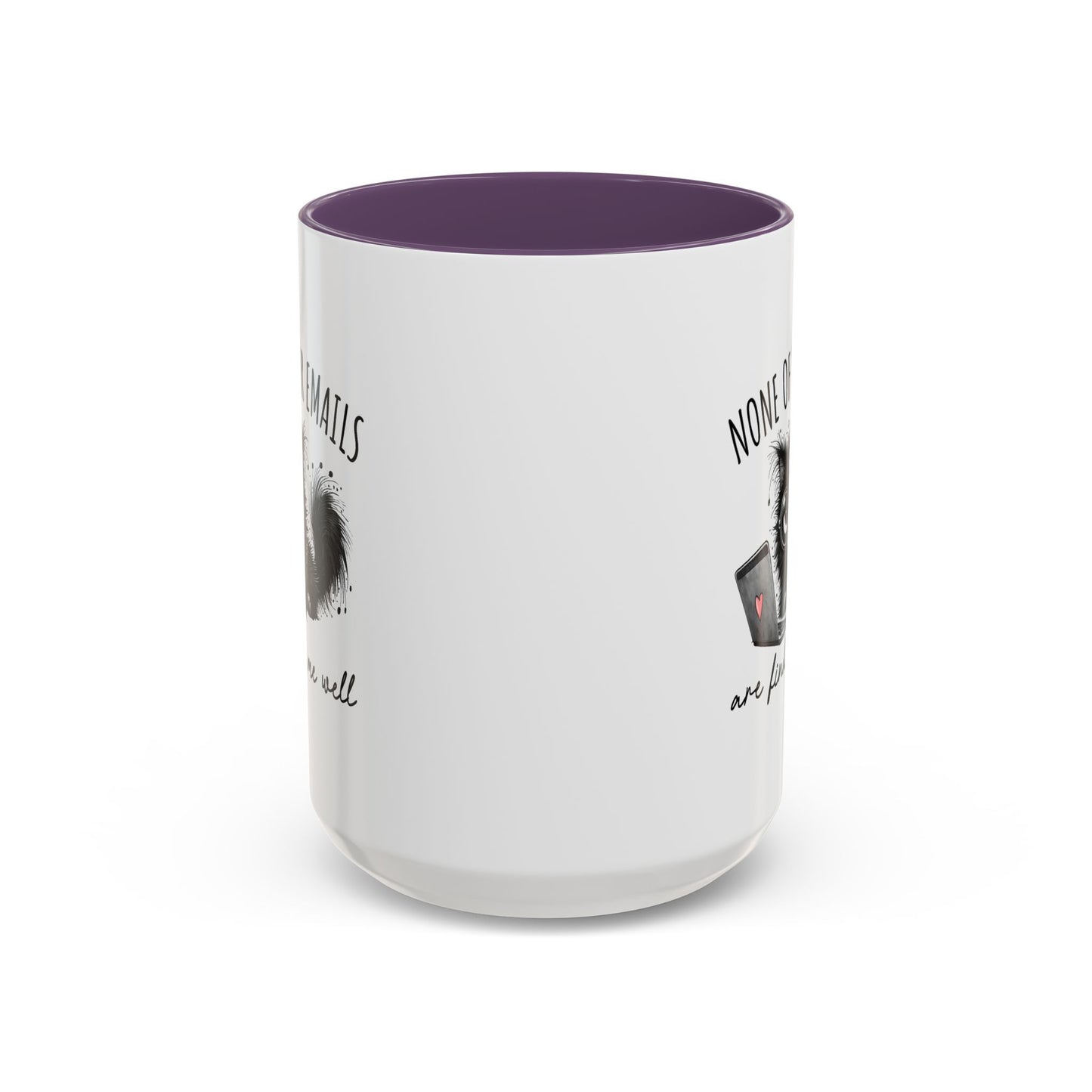 Humor Mug - None of Your Emails Are Finding Me Well