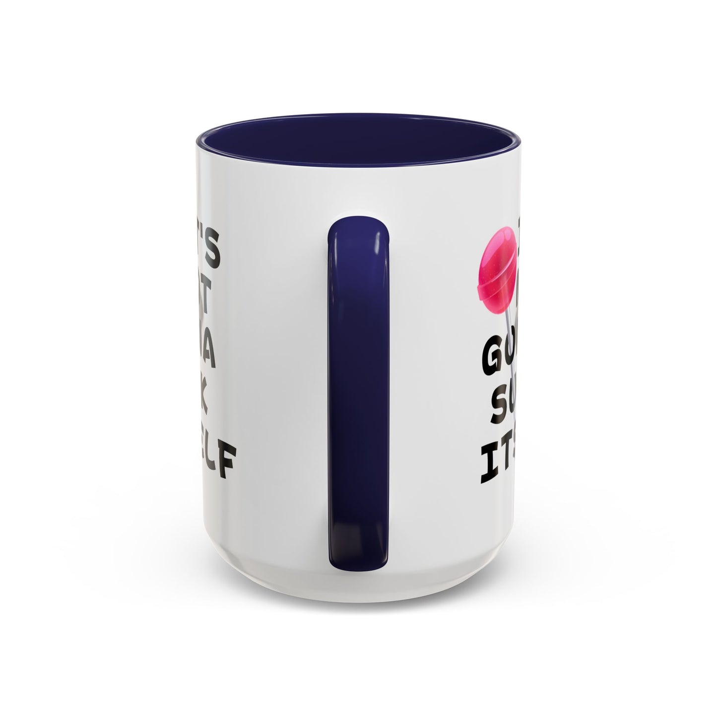 Adult Mug - It's Not Gonna Suck Itself