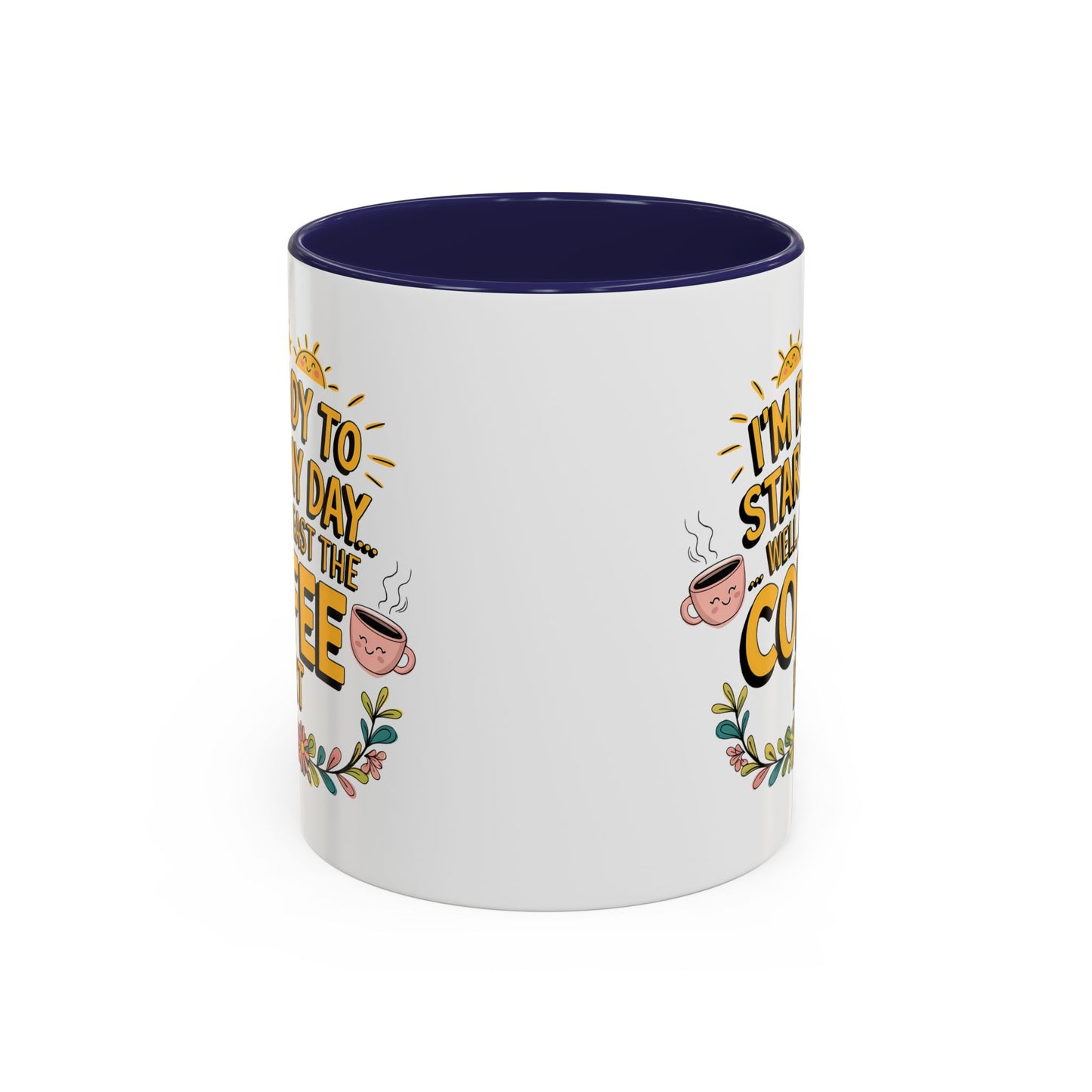 Humor Mug - I'm Ready Start My Day