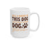 Animal Mug - All I Need Is This Dog