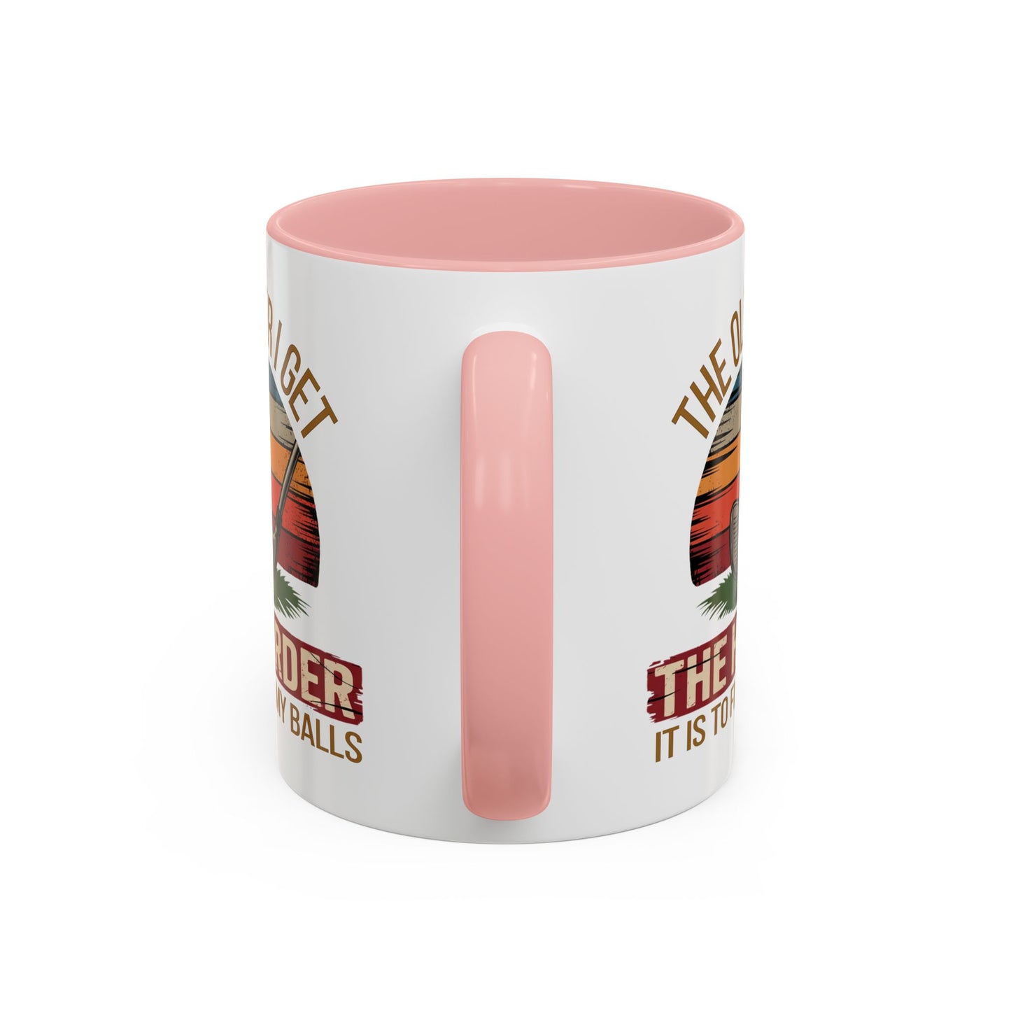Humor Mug - The Older I Get