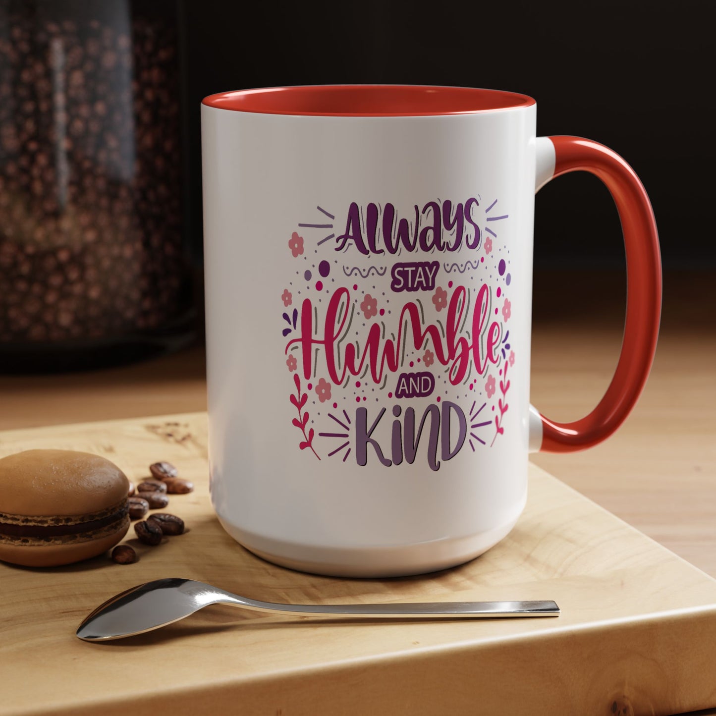 Motivation Mug - Always Stay Humble & Kind