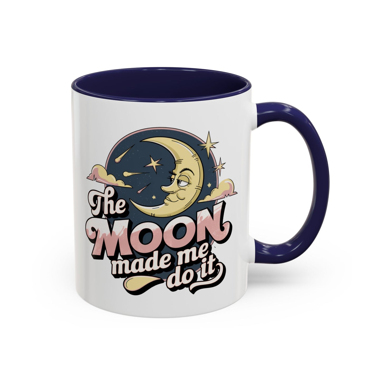 Humor Mug - The Moon Made Me Do It