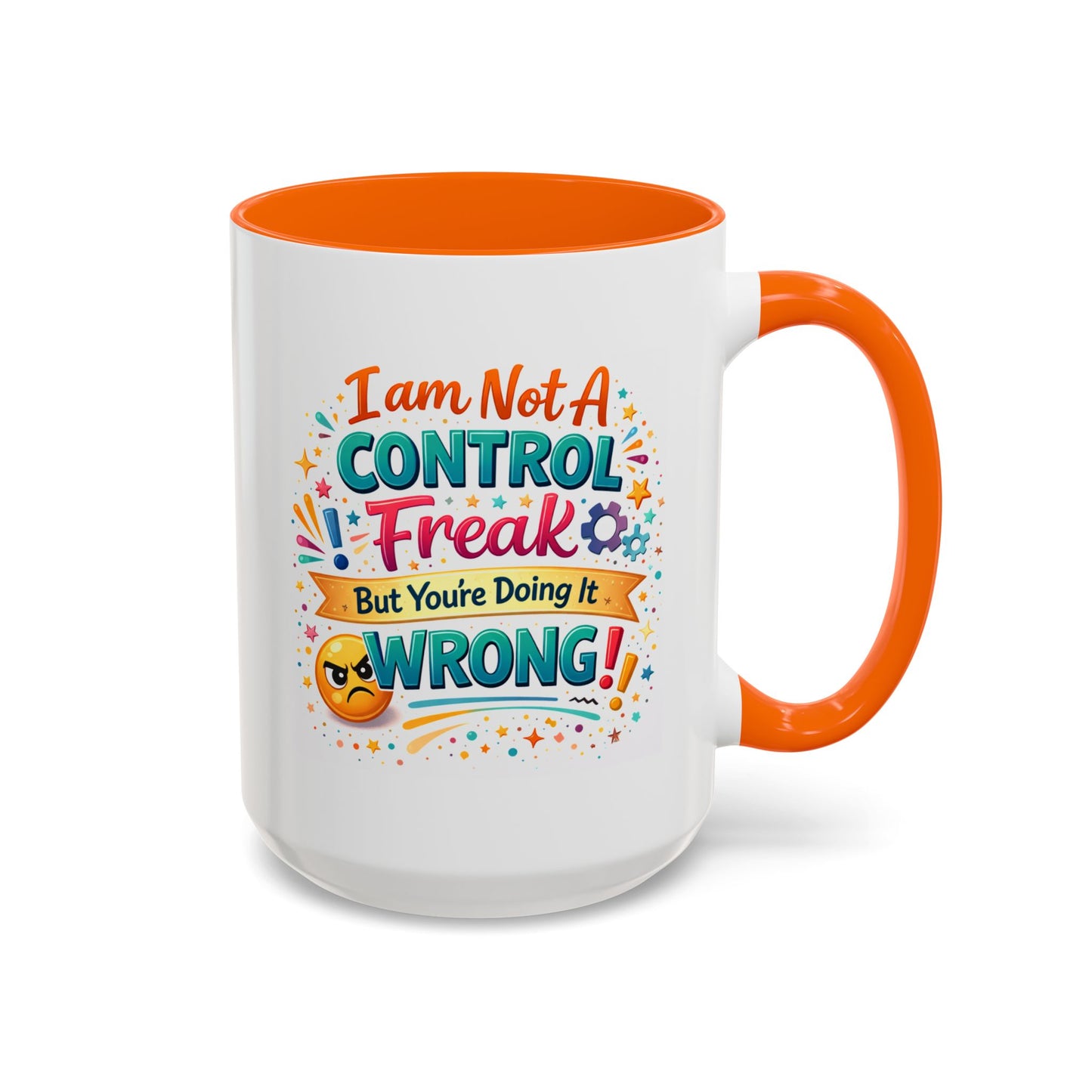 Humor Mug - I Am Not A Control Freak
