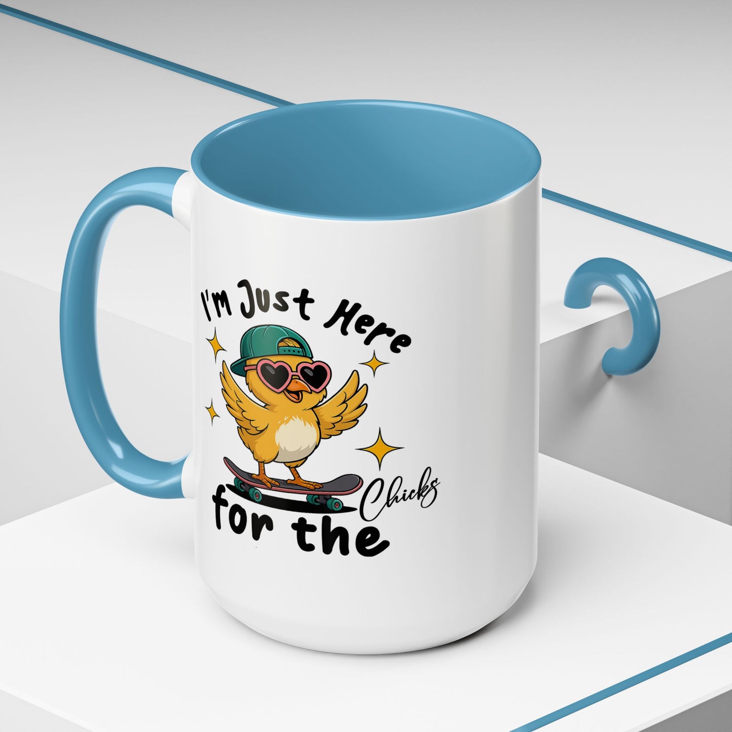 Humor Mug - I'm Just Here For The Chicks