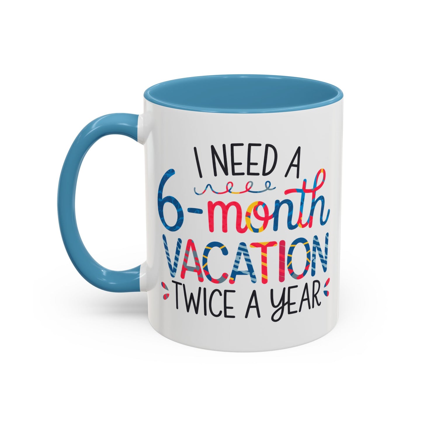 Office Mug - I Need a Six-Month Vacation