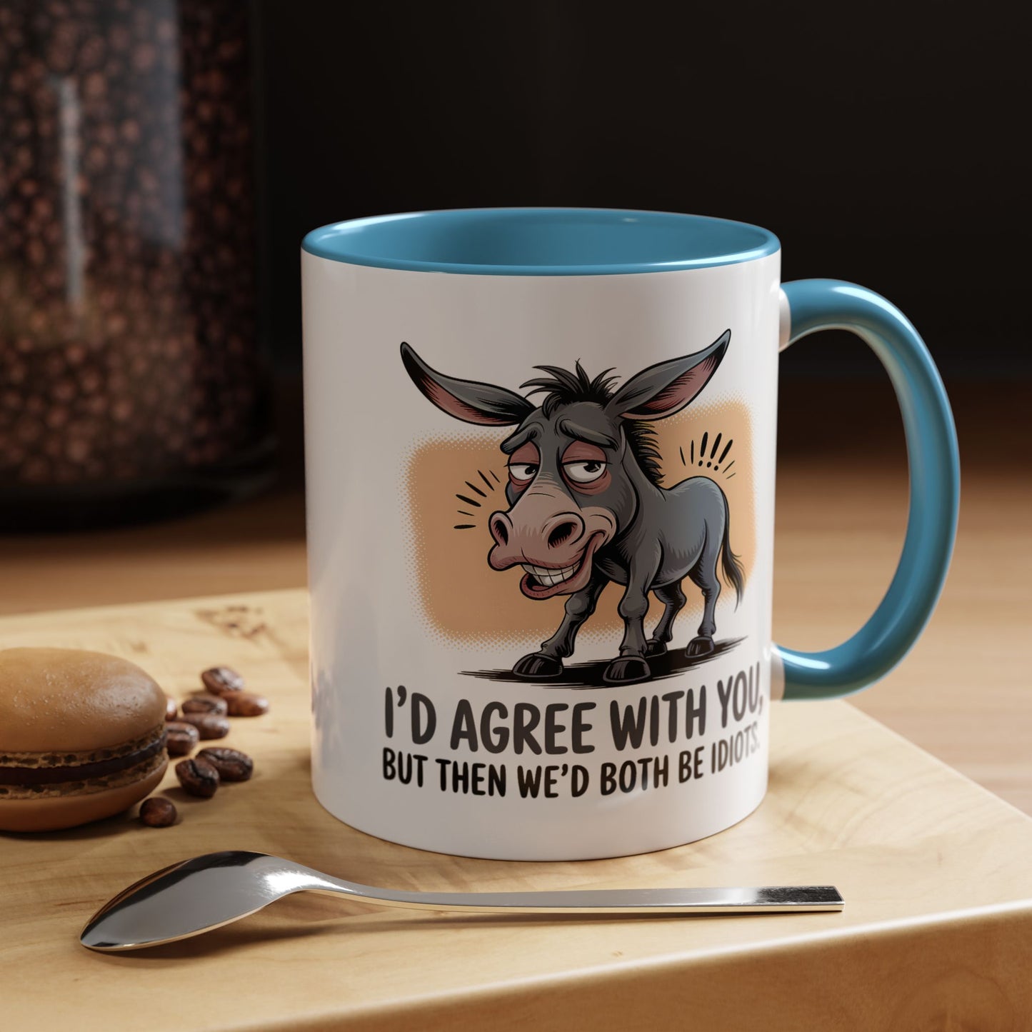 Humor Mug - I'd Agree With You