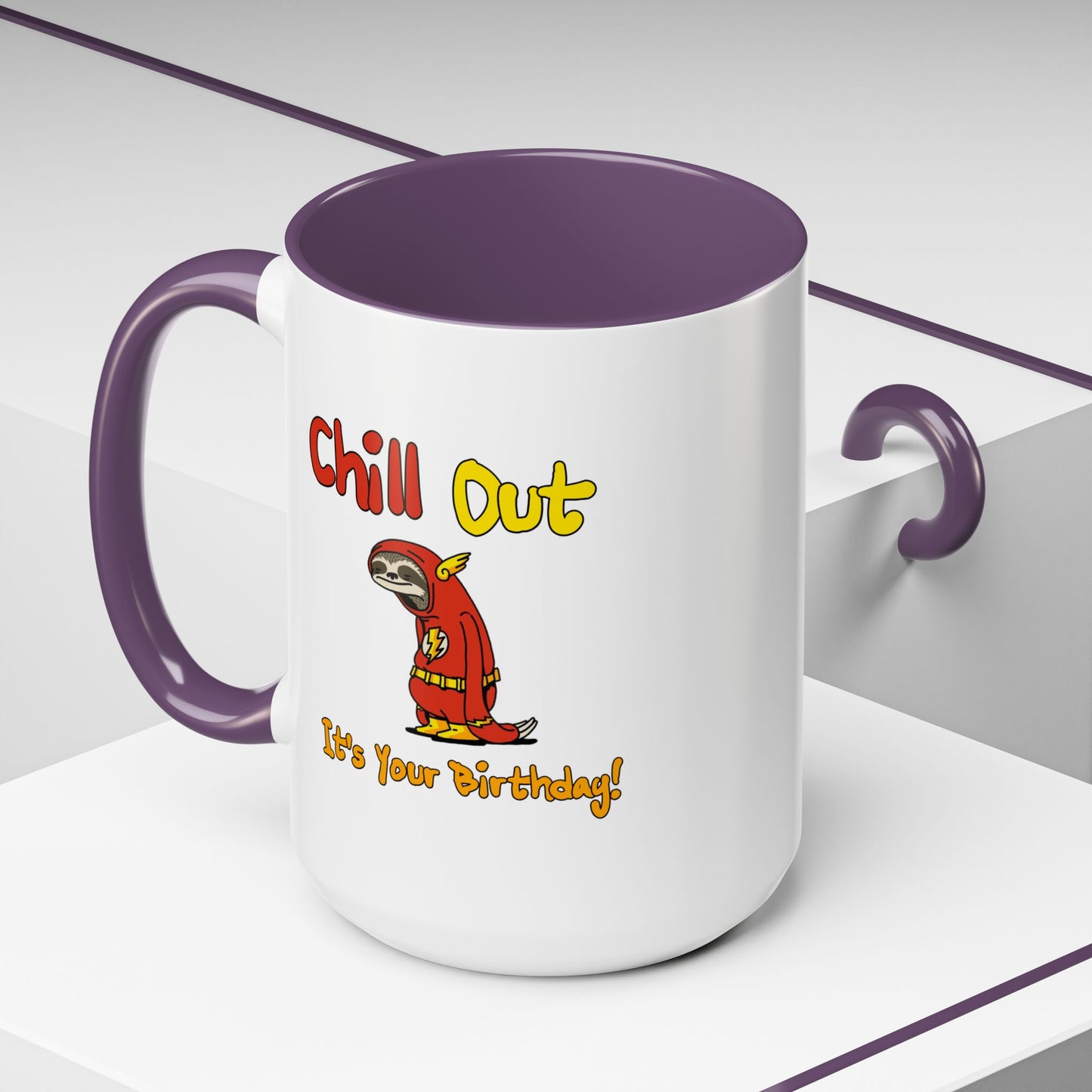 Birthday Mug - Chill Out It's Your Birthday