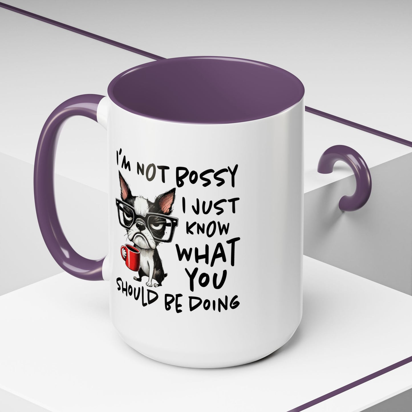 Humor Mug - I'm Not Bossy I Just Know What You Should Be Doing