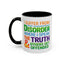 Humor Mug - I Suffer From That Disorder