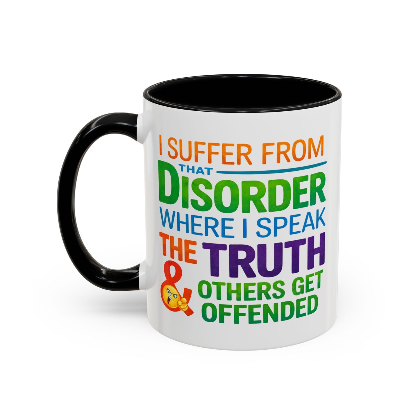 Humor Mug - I Suffer From That Disorder