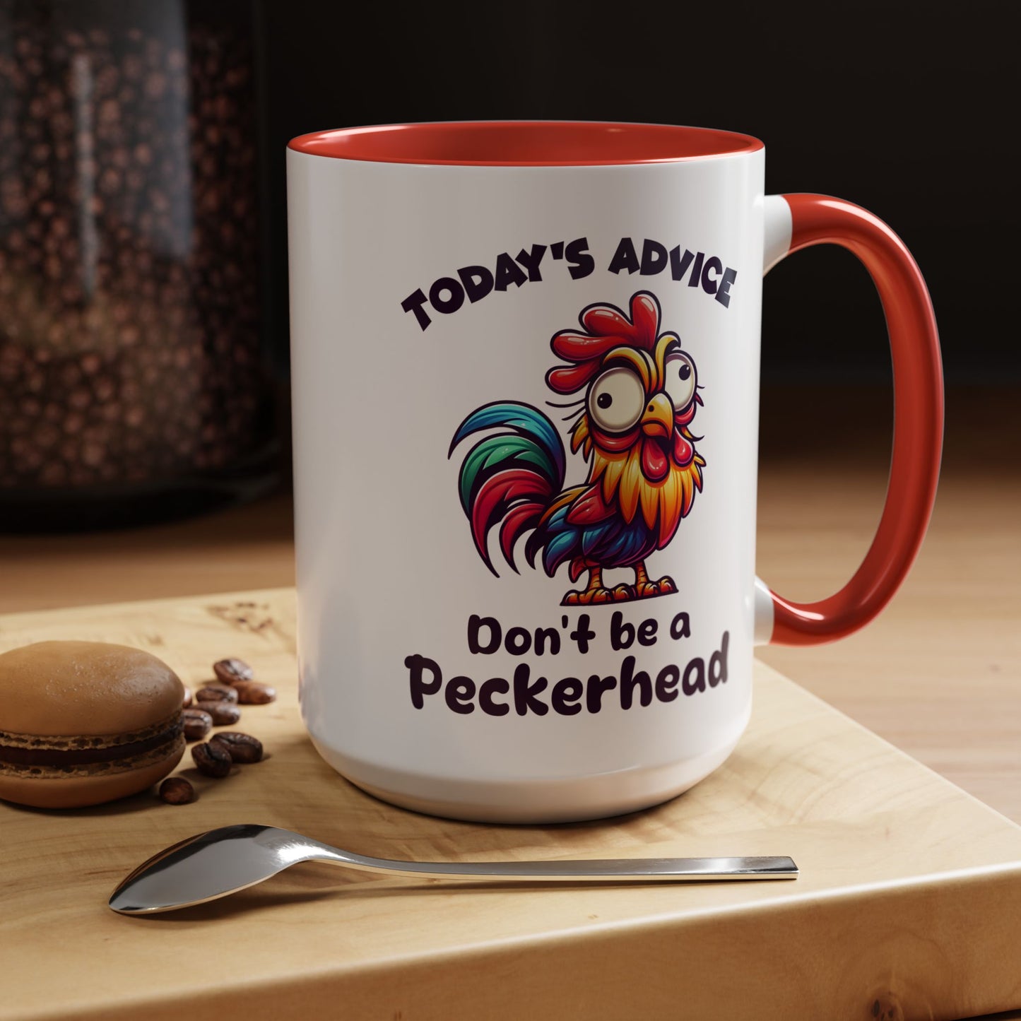 Humor Mug - Today's Advice Don't Be A Peckerhead