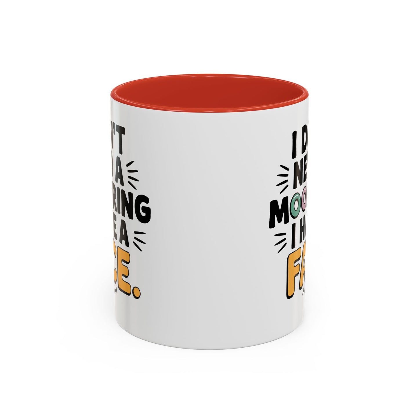 Humor Mug - I Don't Need a Mood Ring