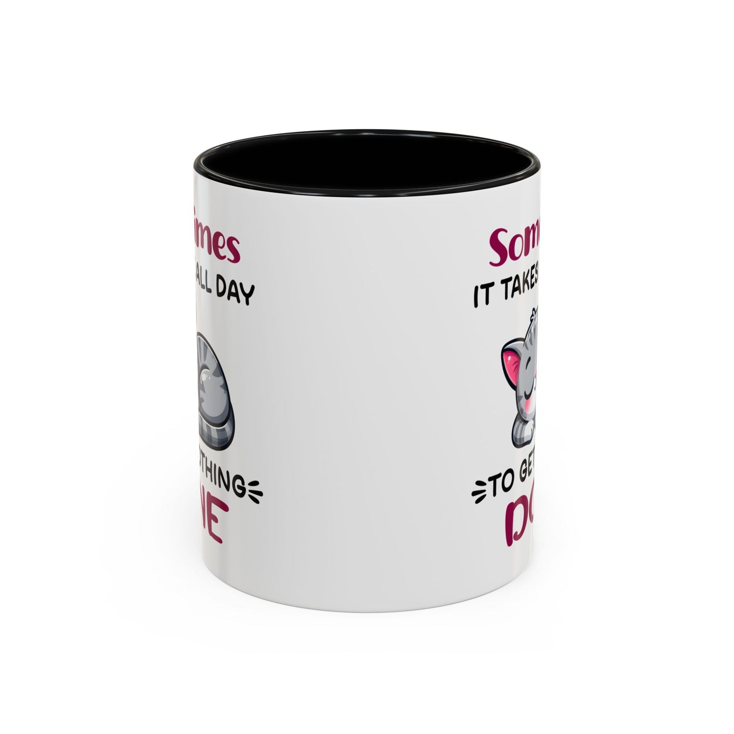 Humor Mug - Sometimes It Takes Me All Day