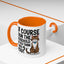 Animal Mug - Of Course I Run This Household