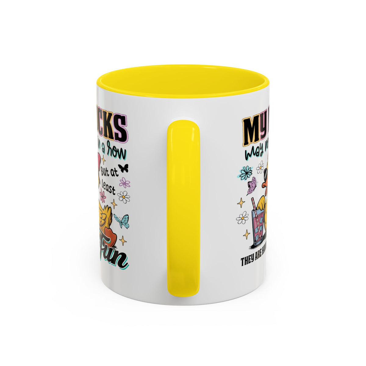 Humor Mug - My Ducks May Not Be In a Row