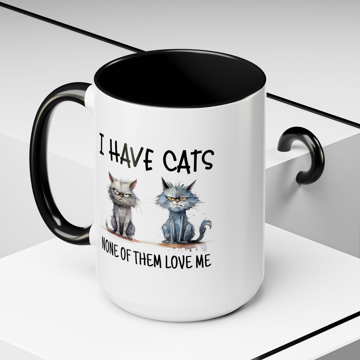 Humor Mug - I Have Cats None of Them Love Me