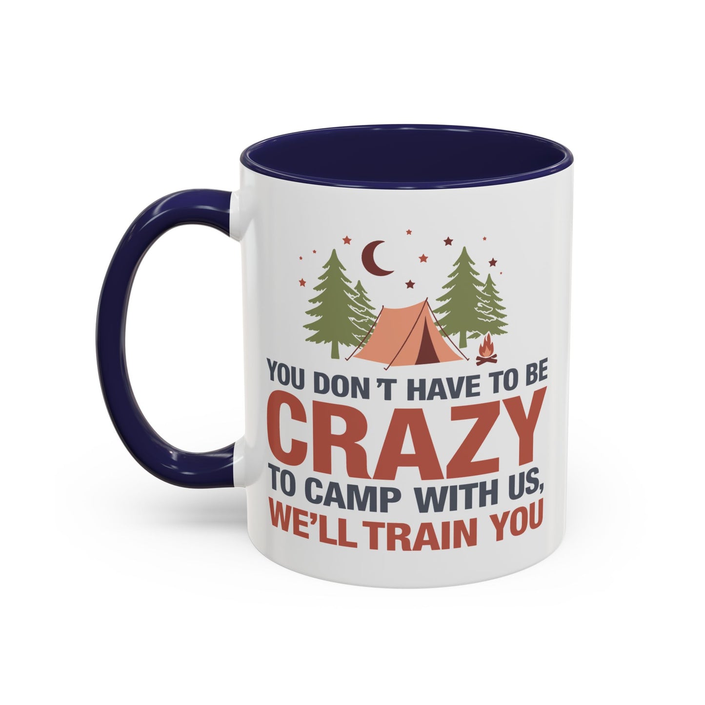 Humor Mug - You Don't Have to Be Crazy to Camp With Us