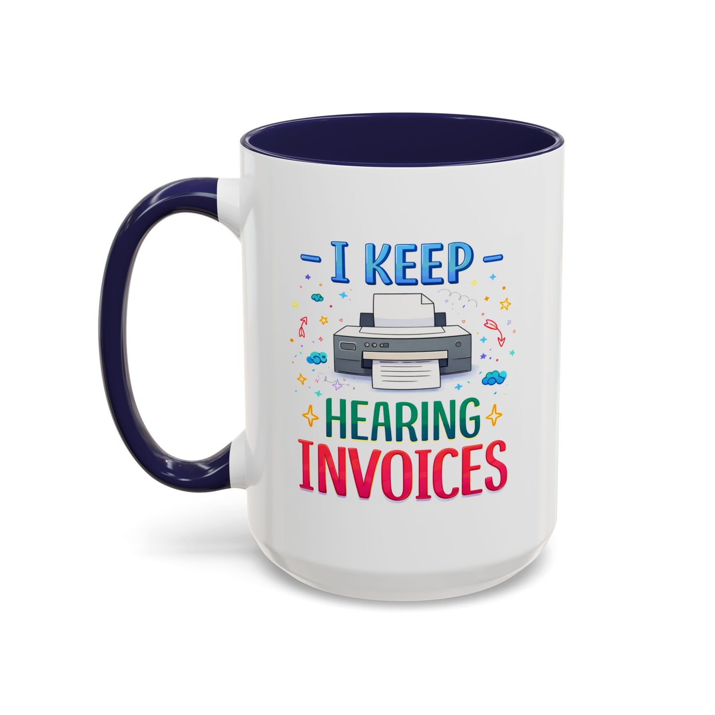 Office Mug - I Keep Hearing Invoices