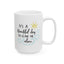 Humor Mug - It's a Beautiful Day