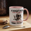 Humor Mug - It Doesn't Matter What You Think of Me