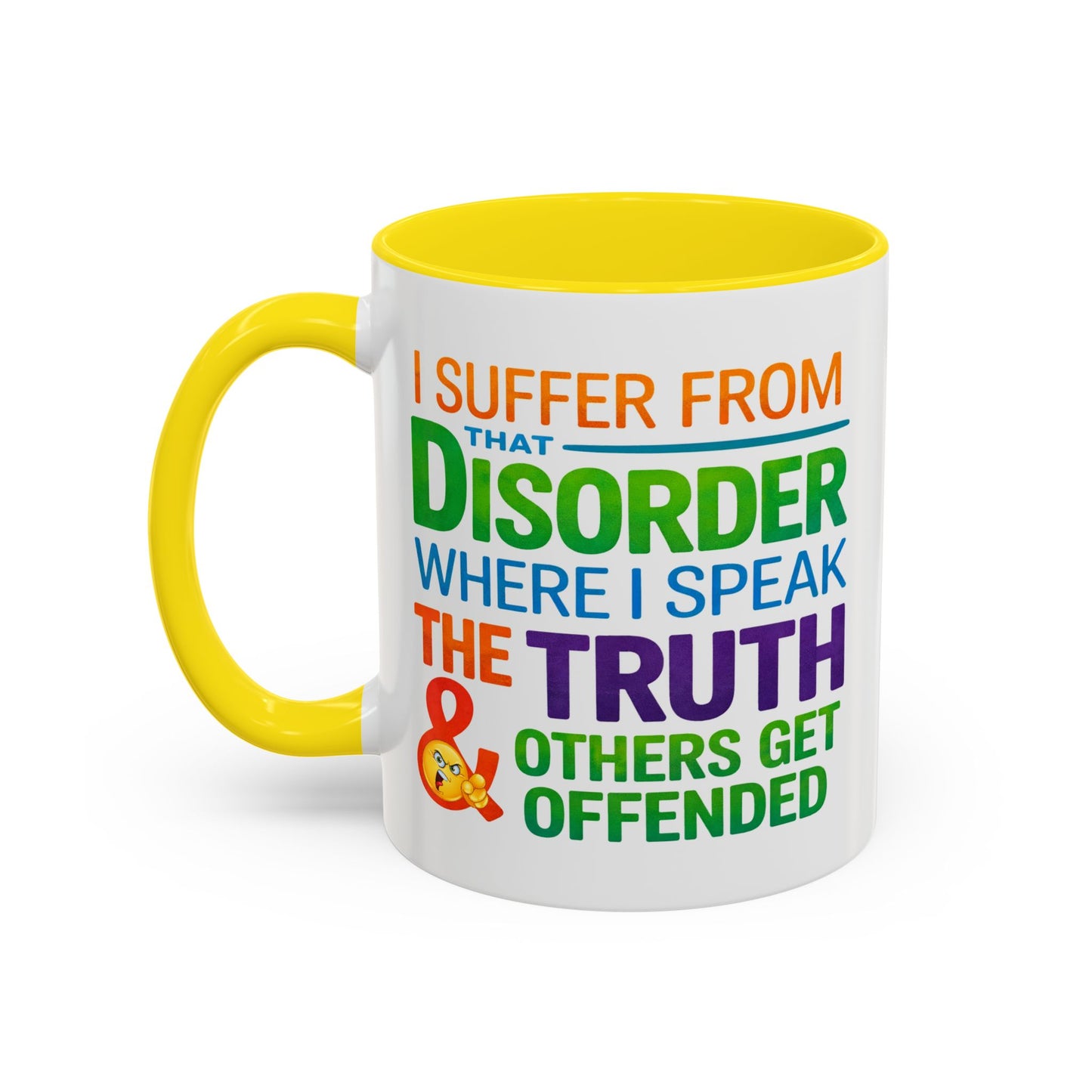 Humor Mug - I Suffer From That Disorder