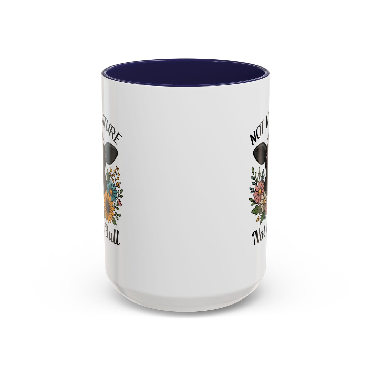 Humor Mug - Not My Pasture Not My Bull