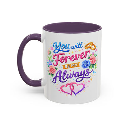 Anniversary Mug - You Will Forever Be My Always