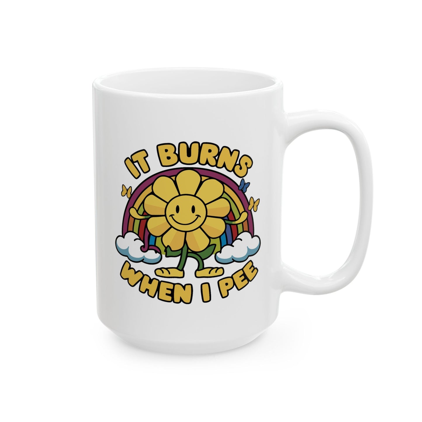 Humor Mug - It Burns When I Pee