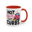 Humor Mug - Hot Girls Hit Curbs
