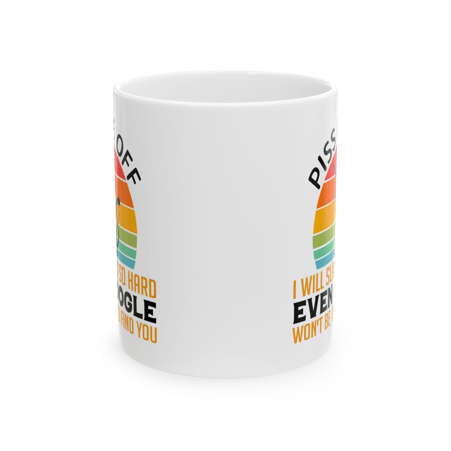 Adult Mug - Piss Me off I Will Slap You