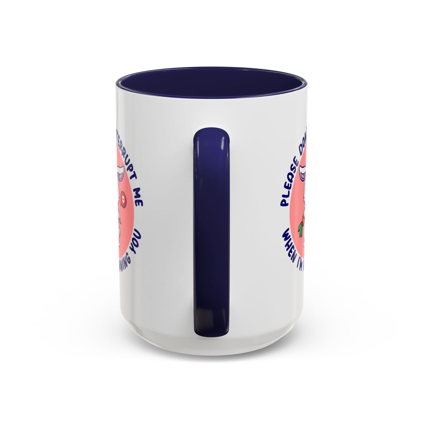 Humor Mug - Please Don't Interrupt Me